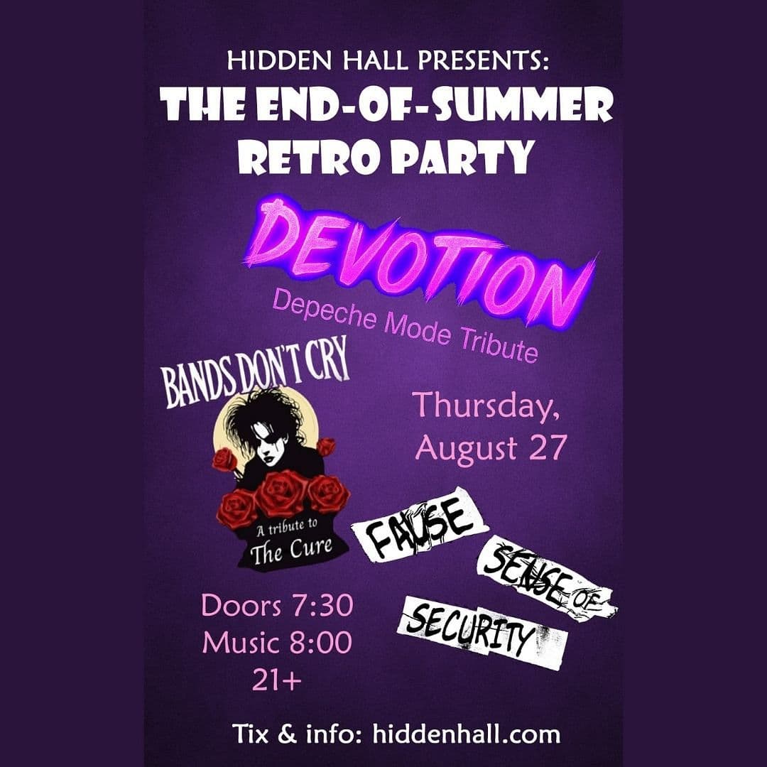 *THE END-OF-SUMMER RETRO PARTY* featuring DEVOTION (Depeche Mode Tribute) with Bands Don\'t Cry (The Cure Tribute), False Sense of Security